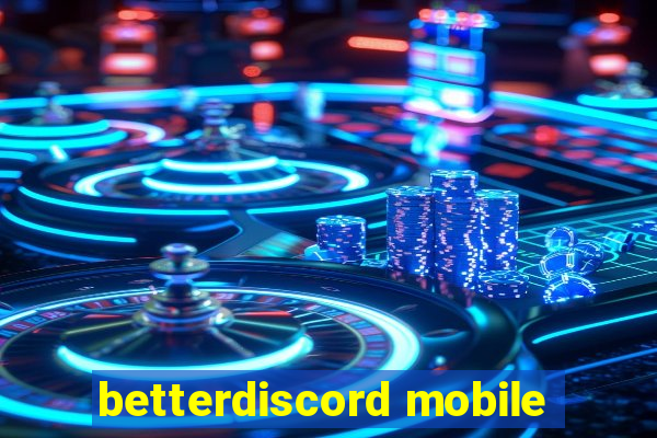 betterdiscord mobile